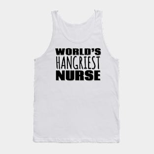 World's Hangriest Nurse Tank Top